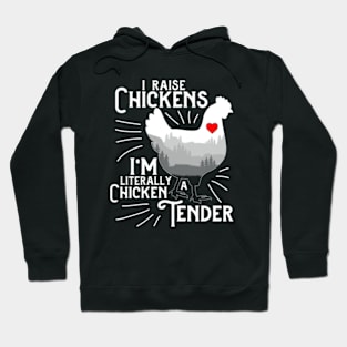 I Raise Chickens I'm Literally A Chicken Tender Hoodie